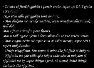 - Orvatu të flasësh gjuhën e pastër arabe, sepse ajo është gjuha e Kur’anit. (Kjo vlen edhe për gjuhën tonë amtare). - Mos diskuto me mendjemadhësi, sepse mendjemadhësia nuk sjell dobi. Mos e festo triumfin para fitores Mos u tall, ngase njeriu i devotshëm din të jetë vetëm serioz. - Mos e ngrit zërin më tepër se sa që është nevoja, sepse zëri i tepërt nuk durohet. - Urreje përgojimin, bën vepra të mira dhe fol fjalë të bukura. - Njoftohu me çdo vëlla që e takon edhe nëse ai nuk don të njoftohet me ty, sepse thirrja e jonë, në esencë, është thirrje dashurie dhe njoftimi. 