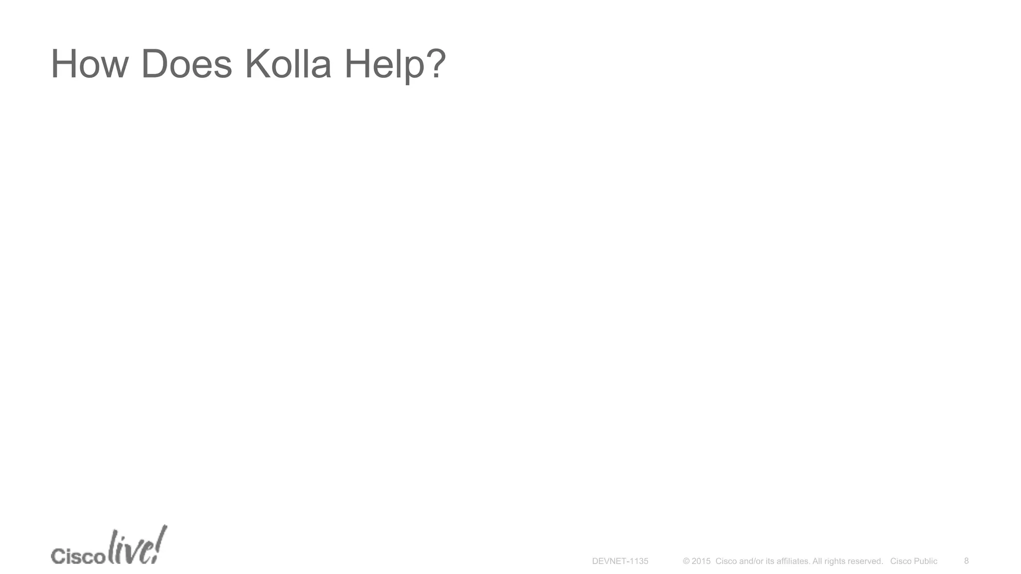 How Does Kolla Help?
 