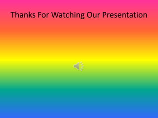 Thanks For Watching Our Presentation
 