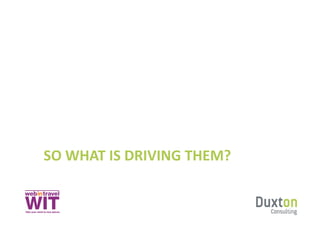 SO	
  WHAT	
  IS	
  DRIVING	
  THEM?	
  
 