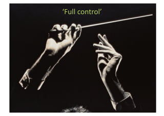 ‘Full	
  control’	
  
 