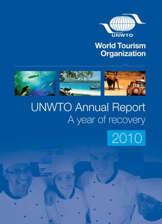 UNWTO Annual Report
A year of recovery
2010
 