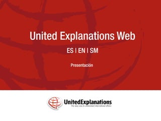 United Explanations Web
ES | EN | SM
Presentación
 