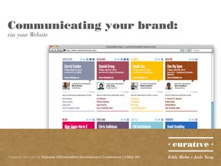Communicating your brand:
via your Website




Prepared with care for National Officeholders Development Conference | 5 May 201   Eddy Helm + Jade Tang
 