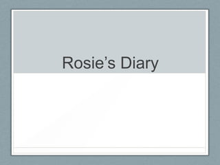 Rosie’s Diary
 
