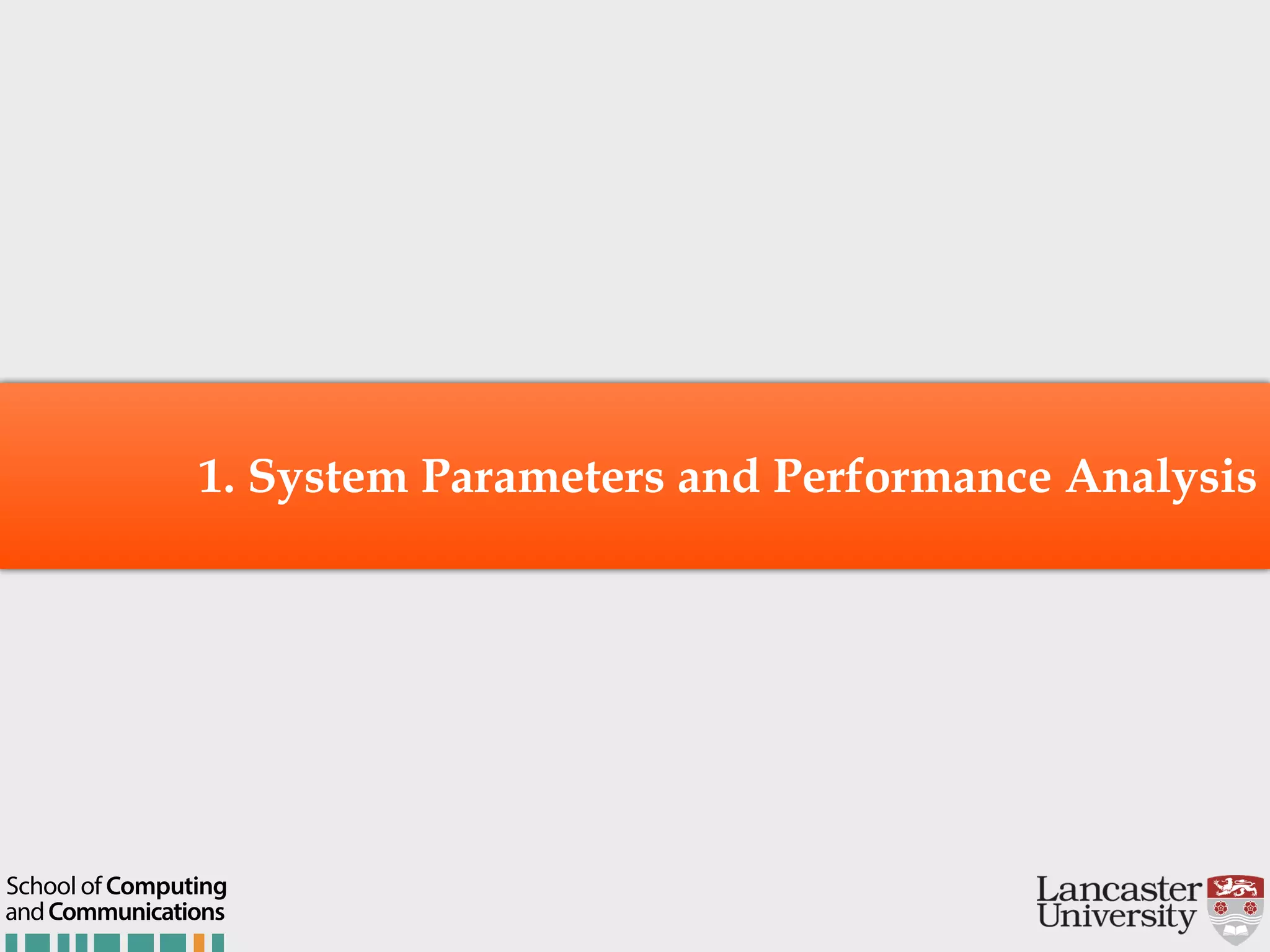 1. System Parameters and Performance Analysis andCommunications School of Computing 