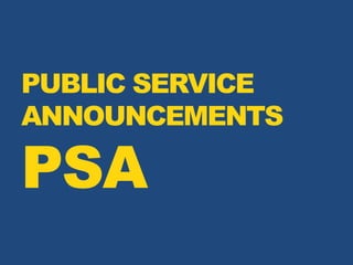 PUBLIC SERVICE
ANNOUNCEMENTS
PSA
 
