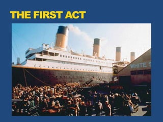 THE FIRST ACT
 