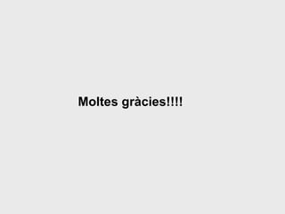 Moltes gràcies!!!! 