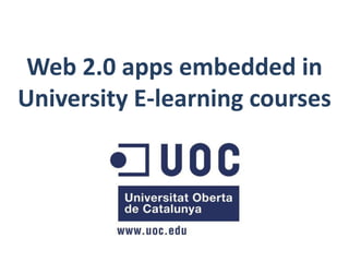 Web 2.0 apps embedded in
University E-learning courses
 