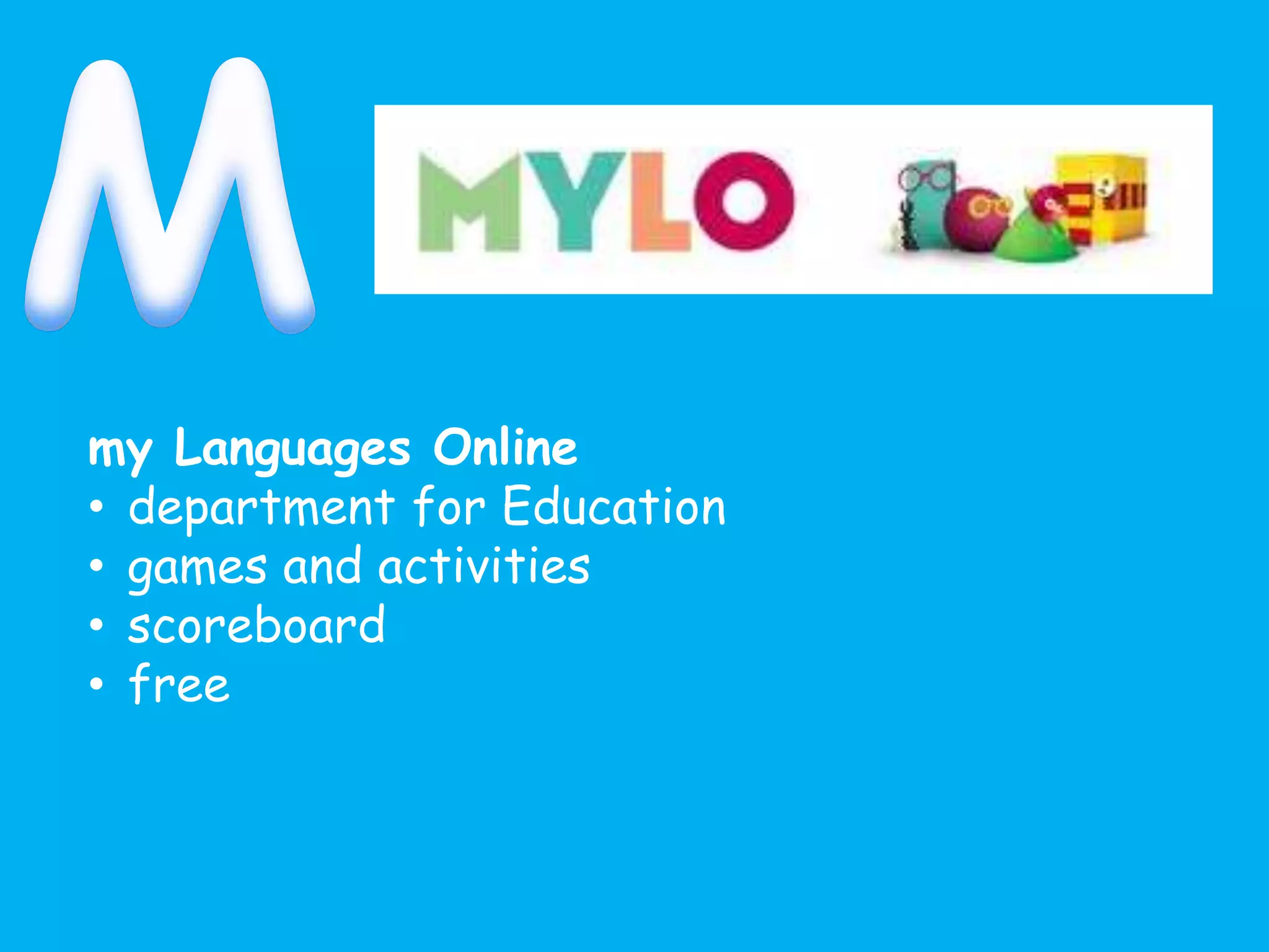 my Languages Online
• department for Education
• games and activities
• scoreboard
• free
 