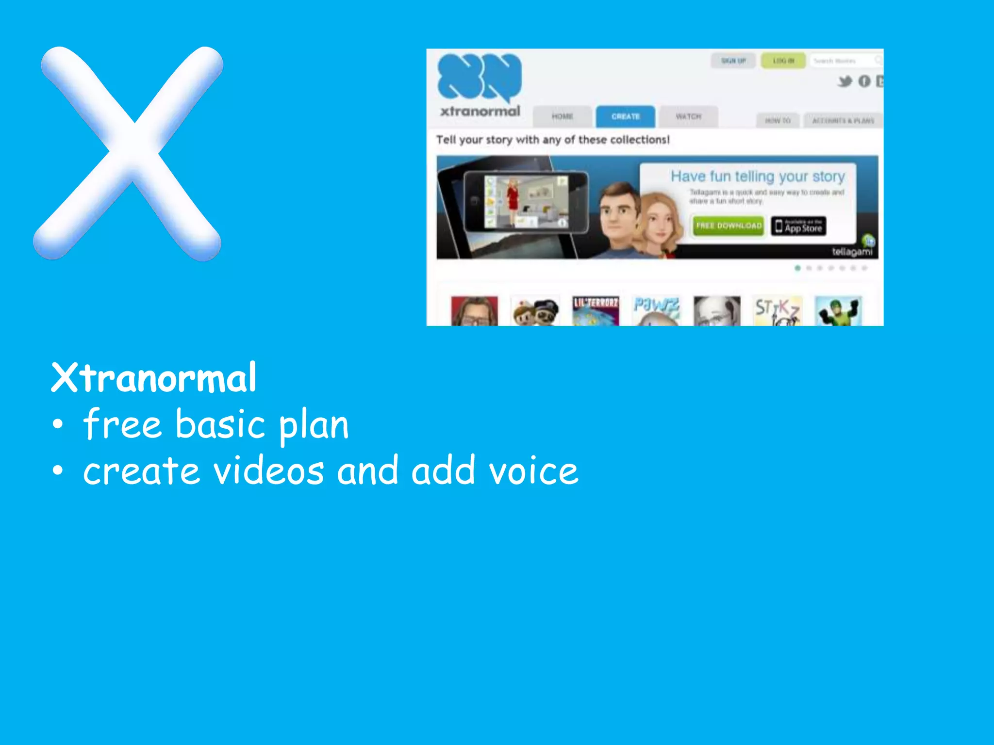 Xtranormal
• free basic plan
• create videos and add voice
 