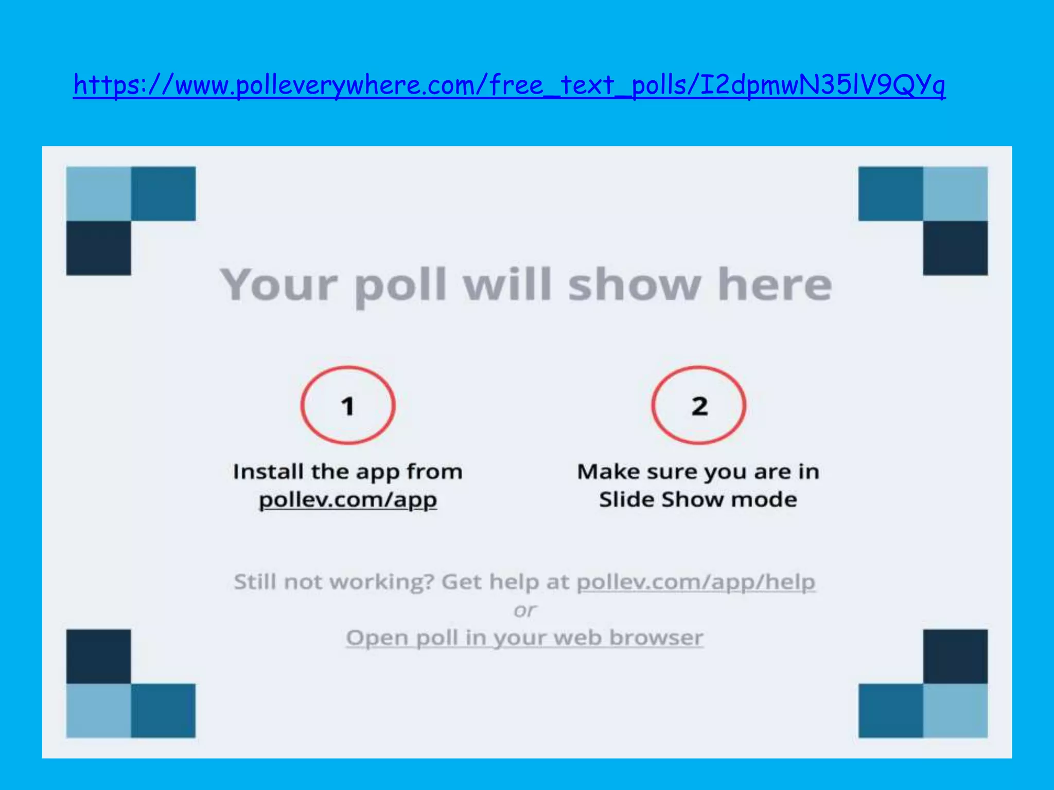 https://www.polleverywhere.com/free_text_polls/I2dpmwN35lV9QYq
 