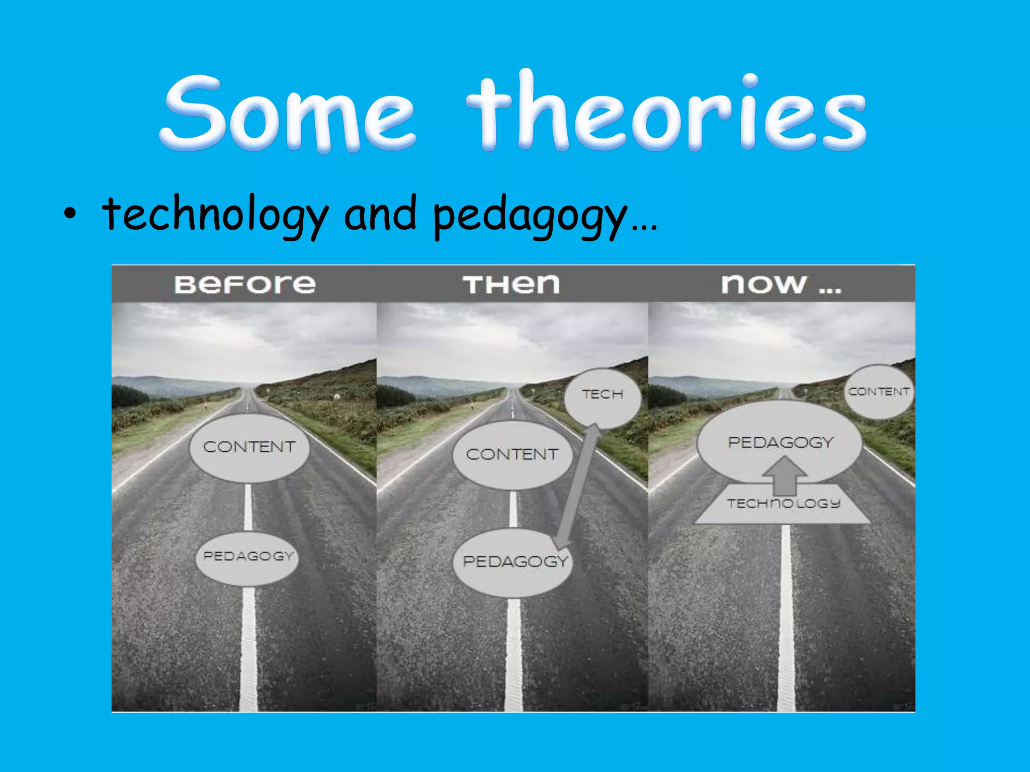 • technology and pedagogy…
 