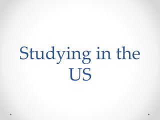 Studying in the
US
 