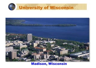 University of Wisconsin




     Madison, Wisconsin
 