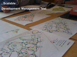 ...Scalable:
Development Management Test
 