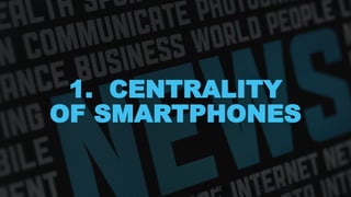 1. CENTRALITY
OF SMARTPHONES
9 July RISJ Digital News Report 2015
Presentation to TRF Board
4
 