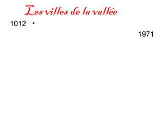 •1012
1971
Les villes de la vallée
 