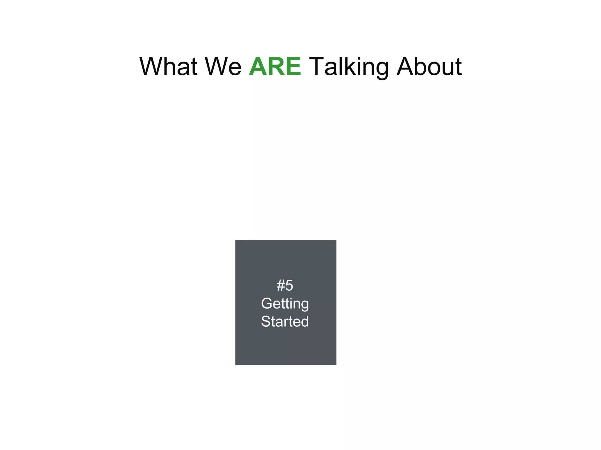 What We  ARE  Talking About #2 Making Connections #3 Creating Your Brand #4 Knowing  The Risks #5 Getting Started #1 What Works 