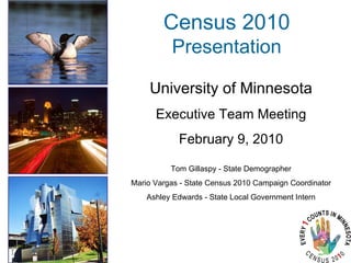 Census 2010 Presentation ,[object Object],[object Object],[object Object],[object Object],[object Object],[object Object]