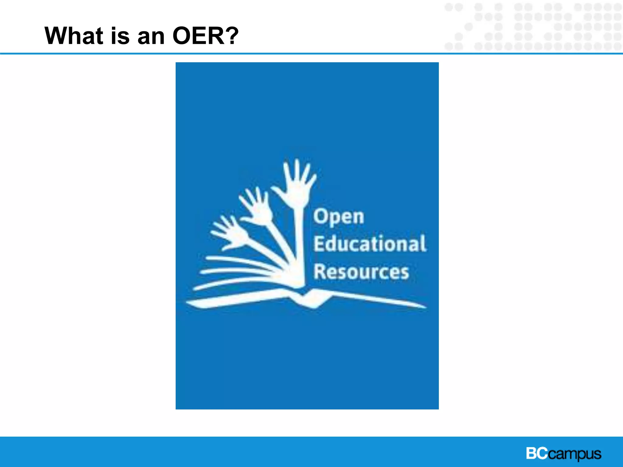 What is an OER?
 