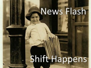 News FlashNews FlashShift Happens