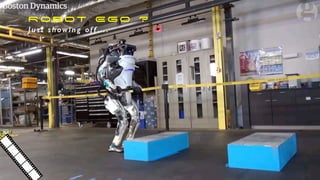 ROBOT EGO ?
Just showing off….
 