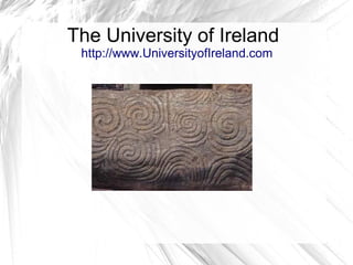 The University of Ireland
http://www.UniversityofIreland.com
 