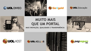 MUITO MAIS
QUE UM PORTAL
MAIS INOVAÇÃO, QUALIDADE E TRANSPARÊNCIA
 