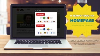 O TEMPO TODO NA
HOMEPAGE
HOME ESPECIAL E PLACAR
PLACAR
TODOS OS JOGOS ACONTECERÃO
EM HORÁRIO COMERCIAL
 