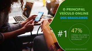 #1
Relatório de Notícias Digitais da Reuters 2017
O PRINCIPAL
VEÍCULO ONLINE
DOS BRASILEIROS
CITARAM UOL COMO A
PRINCIPAL FONTE DE
INFORMAÇÃO
47%
 