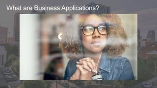 What are Business Applications?
 
