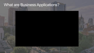 What are Business Applications?
 