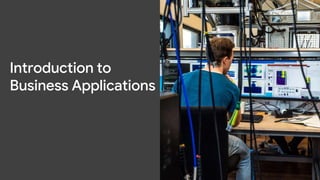 Introduction to
Business Applications
 
