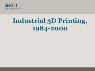 3
Industrial 3D Printing,
1984-2000
 