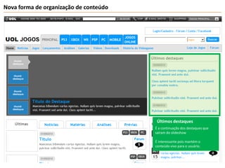Nova forma de organização de conteúdoÚltimos destaquesÉ a continuação dos destaques que saíram do slideshowÉ interessante pois mantém o conteúdo vivo para o usuário.