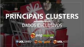 PRINCIPAIS CLUSTERS
DADOS EXCLUSIVOS
 