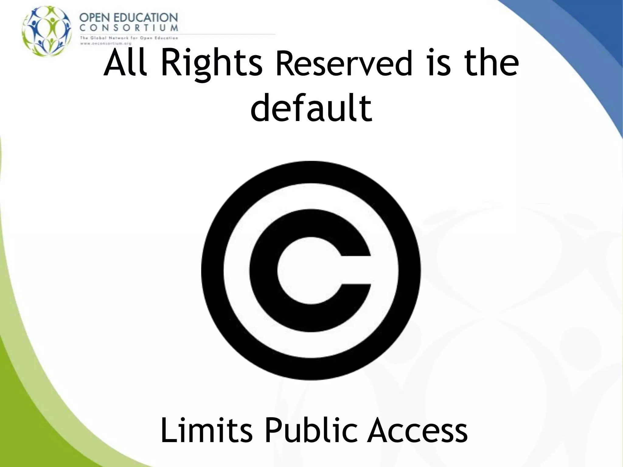 All Rights Reserved is the
default
Limits Public Access
 