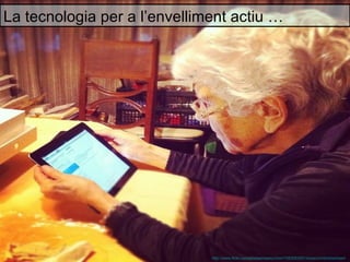 La tecnologia per a l’envelliment actiu …




                              http://www.flickr.com/photos/miserychick/7052093201/sizes/z/in/photostream /
 