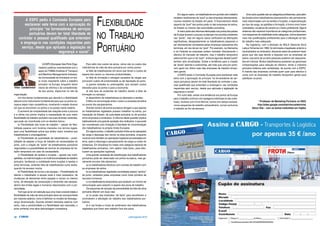 18 CARGO julho/agosto2010 julho/agosto2010 19CARGO
Vítor Caldeirinha*
Flexibilidade
no Trabalho
Portuário
A ESPO (European Sea Ports Orga-
nisation) publicou recentemente com o
apoio do ITMMA (Institute of Transport
and Maritime Managemente Antwerp),
da Universidade de Antuérpia um tex-
to muito importante sobre o trabalho
portuário na Europa, enquanto factor
chave de reforma e da competitivida-
de dos portos, disponível no site da
organização.
Um dos temas fundamentais que aborda é a flexibilidade
laboral como instrumento fundamental para que os portos eu-
ropeus sejam mais competitivos, mostrando o estado diverso
em que se encontram os portos e os países nesta matéria.
O aumento da complexidade das relações entre a procura
e a oferta nos portos implica a necessidade de uma maior
flexibilidade do trabalho portuário nas suas diversas vertentes,
que pode ser incentivada com os devidos bónus:
a) Flexibilidade das horas de trabalho – passar de flexi-
bilidade passiva com horários impostos nos termos legais,
para uma flexibilidade activa que atribui maior iniciativa aos
trabalhadores e empregadores;
b) Flexibilidade da quantidade de trabalhadores – possi-
bilidade de adaptar a força de trabalho às necessidades do
porto, com a criação de “pools” de trabalhadores portuários
negociadas e a possibilidade de recorrer às empresas de tra-
balho temporário em caso de necessidade;
c) Flexibilidade de tarefas e funções – aposta nas multi-
aptidões, na multi-formação e na multi-funcionalidade do trabalho
portuário, facilitando a mobilidade entre funções e tarefas e
entre terminais, evitando falta de trabalhadores numa tarefa,
quando há excesso noutra;
d) Flexibilidade de turnos e de equipas – Possibilidade de
afectar o trabalhador à equipa onde é mais necessário, de
mudanças de elementos entre equipas e navios no mesmo
turno, de alteração da composição e dimensão das equipas,
dentro dos limites legais e humanos relacionados com a pro-
dutividade;
Tem que se ter em atenção que uma maior produtividade e
flexibilidade da mão-de-obra portuária deve ser acompanhada
por maiores salários, como é definido no modelo da flexisegu-
rança dinamarquês. Quando existem elevados salários num
porto, mas a produtividade e a flexibilidade são reduzidas, o
porto enfrenta uma séria desvantagem competitiva.
Para além dos custos da estiva, vários são os custos das
ineficiências da mão-de-obra portuária em certos portos:
a) falta de trabalhadores em picos que levam a custos de
espera dos navios ou menores produtividades;
b) falta de formação e estragos causados às cargas que
provocam custos de produtividade ou de reputação do porto;
c) greves isoladas ou prolongadas, que causam custos
elevados para os portos e para a economia;
d) alta taxa de acidentes de trabalho devido à falta de
formação ou cansaço;
e) absentismo de trabalhadores já afectados a tarefas;
f) falha na comunicação entre o navio e a empresa de estiva
ou avaria dos equipamentos.
Grande número de portos europeus obrigam a que apenas
os trabalhadores registados possam trabalhar na estiva, por
imposição do Estado, da autoridade portuária ou de acordos
entre empresas e sindicatos. A reforma desta questão implica
habitualmente uma grande oposição dos sindicatos, o que pode
ser considerado uma limitação à liberdade de movimentação
dos trabalhadores na própria União Europeia.
Em alguns portos, o trabalho portuário limita-se às operações
de carga e descarga dos navios na área portuária, enquanto
noutros inclui também as operações logísticas processadas em
terra, após a descarga e parqueamento da carga ou antes do
embarque. Em Antuérpia foi criada uma categoria especial de
trabalhadores portuários, com salário mais baixo, para efec-
tuarem as operações logísticas.
Uma grande variedade de classificação dos trabalhadores
portuários pode ser observada nos portos europeus, mas ge-
ralmente envolve três elementos:
a) os trabalhadores efectivos com contrato de trabalho com
as empresas de estiva;
b) os trabalhadores registados contratados pela(s) “pool(s)”
do porto, utilizados pelas empresas como fonte primária de
recursos humanos;
c) os trabalhadores temporários que recebem um mínimo de
remuneração para estarem à espera dos picos de trabalho.
Os esquemas de redução da precariedade da mão-de-obra
portuária diferem em duas vias:
a) no poder dos sindicatos “de facto” para escolherem e
controlarem a afectação do trabalho aos trabalhadores por-
tuários;
b) e nas fontes e níveis de rendimento dos trabalhadores
registados que ficam sem trabalho fora dos picos.
A ESPO pediu à Comissão Europeia para
esclarecer este tema com a aprovação do
princípio “os fornecedores de serviços
portuários devem ter total liberdade de
contratar o pessoal qualificado que entendam
e emprega-lo nas condições requeridas pelo
serviço, desde que aplicada a legislação de
segurança e social”.
* Professor de Marketing Portuário no ISEG
http://sites.google.com/site/vitorcaldeirinha/
(Novo Site – com os textos traduzidos em Inglês)
Em alguns casos, os trabalhadores em período sem trabalho
recebem rendimentos da “pool” ou das empresas directamente,
noutros recebem do Estado em parte. O financiamento deste
aspecto da “pool” dos portos pode vir das empresas de estiva,
do Estado ou mesmo das autoridades portuárias.
A maior parte das reformas efectuadas nos portos dos países
da Europa levaram a poucas mudanças nos acordos existentes
nas “pools”, mas em alguns casos verificaram-se alterações
significativas, designadamente os trabalhadores passaram a
ser directamente contratados pelas empresas operadoras dos
terminais, em vez de ser via “pool”. Por exemplo, na Alemanha
e na Holanda as empresas podem contratar directamente o
efectivo do mercado de trabalho, mas o trabalho temporário
adicional tem que vir da “pool”, embora algumas destas”pools”
tenham sido privatizadas. Existe a tendência para a criação
de “pools” abertas e autónomas, até mais que uma por porto,
com apoio em último caso das empresas de trabalho tempo-
rário gerais.
A ESPO pediu à Comissão Europeia para esclarecer este
tema com a aprovação do princípio “os fornecedores de ser-
viços portuários devem ter total liberdade de contratar o pes-
soal qualificado que entendam e emprega-lo nas condições
requeridas pelo serviço, desde que aplicada a legislação de
segurança e social”.
Por outro lado, existe uma tendência nos portos da Europa
para o trabalho contínuo com paragens individuais (e não colec-
tivas), horários com início flexível, turnos com tempo variável,
novos esquemas de trabalho extraordinário, turnos nocturnos
e trabalho ao fim-de-semana.
Uma outra questão são as categorias profissionais, para além
da divisão entre trabalhadores permanente e não permanente,
mais relacionadas com as tarefas e funções, a especialização
por tipo de carga, as aptidões e formação, a forma como foram
contratados, os planos de carreira ou o treino profissional. Alguns
sistemas dão especial importância às categorias profissionais,
com esquemas de mobilidade entre categorias, outros assentam
mais nas qualificações profissionais para a afectação ao tipo
de trabalho mais adequado.
Na Inglaterra, com a abolição do NDLS (National Dock
Labour Scheme) em 1989, foi eliminada a legislação anterior e
neutralizados os sindicatos, deixando estes de poderem fazer
greve que não seja devido a disputas com as empresas de
estiva, sob pena de os bens pessoais poderem ser sequestra-
dos em tribunal. Muitos trabalhadores aceitaram as generosas
compensações para redução do efectivo, tendo a indústria
portuária britânica sido revitalizada, de acordo com a ESPO.
A maioria das empresas contrata quem quer para efectivo e
conta com as empresas de trabalho temporário gerais para
satisfazer os picos.
 