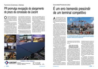 4 CARGO julho/agosto2010 julho/agosto2010 5CARGO
A
Comunidade Portuária de Lis-
boa (CPL) alerta para o perigo
que a revogação do contrato de
concessão da Liscont constitui para os
atuais e potenciais clientes do porto de
Lisboa.
Em comunicado, a CPL diz que, in-
dependentemente da questão jurídica
importa, acima de tudo, evitar que os
clientes interpretem este facto como uma
mensagem indiciadora da desistência de
um conjunto de acções que tendiam ao
efetivo desenvolvimento de um mais
moderno e eficiente Terminal de Con-
tentores. Ações que, no essencial, lhe
davam mais espaços, concediam maiores
fundos, abriam melhores e mais alarga-
das possibilidades de acesso dos vários
modos de transporte.
Argumenta a Comunidade Portuária
de Lisboa que "cerca de 1/3 das expor-
tações e das importações do País pas-
sam pelo porto de Lisboa", aludindo a
um "aprofundado estudo, elaborado pelo
Prof. Jorge Gaspar, a atividade gerada
pelo porto em Lisboa era responsável por
13.919 postos de trabalho diretos e por
um total de 38.271, se considerados o
emprego direto, indireto e induzido".
"O Sistema Portuário Nacional recla-
ma que todos os portos que o constituem
consigam optimizar o aproveitamento das
suas características físicas, maximizando
também as valências em que se foram
especializando para melhor responder ao
mercado e à economia nacional. Quer
isto dizer que os portos nacionais devem
explorar as suas espeficidades em ter-
mos de complementaridade e não podem
constituir-se como alternativos uns dos
outros – até porque algumas característi-
cas físicas, como por exemplo os fundos,
são determinantes na escolha dos portos
por parte dos armadores.
Com esta “paragem” no desenvolvi-
mento do porto de Lisboa motivada pela
decisão de suspender a escolha do futuro
concessionário do Terminal de Alcântara,
a CPL entende alertar para uma série
de factos.
Navios cada vez maiores
exigem portos com fundos
e terraplenos apropriados
"Seria, em primeiro lugar, um erro
tremendo admitir que Lisboa poderá vir a
prescindir de um terminal de contentores
capaz de responder, eficazmente e de
uma forma competitiva, à crescente de-
manda dos navios de longo curso. Estes
navios, cada vez maiores, exigem portos
com fundos e terraplenos apropriados,
correndo-se o risco de deixarem de de-
mandar o porto de Lisboa se entretanto
não forem realizados os previstos investi-
mentos necessários à melhoria das suas
condições atuais.
Aliás, foi a verificação da perda de
alguns armadores/clientes, motivada pela
ausência de perspectivas consistentes
de crescimento futuro, que determinou
a decisão de avançar com o acordo e os
investimentos necessários à expansão do
terminal de contentores de Alcântara".
Em segundo lugar, e perante o am-
biente de crise profunda, com os efeitos
devastadores sobejamente conhecidos
ao nível do emprego, seria também ina-
ceitável, do ponto de vista económico
e social, que fosse posta em causa e
se fomentasse a precariedade de uma
quantidade de postos de trabalho que o
estudo do Prof. Jorge Gaspar, pecando
porventura por defeito, mostra serem vi-
tais no contexto da Cidade, da Região
e do País.
Em conclusão, "a CPL assume as-
sim, publicamente, a sua extrema pre-
ocupação perante o cenário criado com
a revogação do referido Decreto que, a
não ser rapidamente ultrapassada, pro-
vocará prejuízos irreparáveis na atividade
de todos os parceiros que atuam no porto
de Lisboa e também no desenvolvimento
da economia portuguesa". n
Comunidade Portuária de Lisboa
É um erro tremendo prescindir
de um terminal competitivo
O
Presidente da República pro-
mulgou a revogação do decreto
lei que previa a prorrogação do
contrato de concessão do Terminal de
Contentores de Alcântara, disse fonte
da Presidência.
Contactada pela Lusa, fonte da Presi-
dência da República confirmou que Cava-
co Silva tinha promulgado o diploma que
previa a revogação do decreto lei.
A decisão de revogar o decreto lei
foi tomada no final de maio pela Assem-
bleia da República. No entanto, o caso
ainda está em tribunal, com uma ação
interposta pelo Ministério Público no Tri-
bunal Administrativo a pedir a anulação
e a nulidade do aditamento, por mais
27 anos (até 2042), ao contrato de con-
cessão celebrado em outubro de 2008.
Aquando da decisão da Assembleia da
República, a Liscont (concessionária do
Terminal de Contentores de Alcântara)
veio a público dizer que iria fazer valer
os seus direitos caso a prorrogação da
concessão fosse anulada.
Nacontestaçãoaoprocessoquecorreno
TribunalAdministrativo,tantoaAdministra-
çãodoPortodeLisboacomoaLiscontdefen-
dem que a ação interposta pelo Ministério
Público foi apresentada fora de prazo.
Mota-Engil aguarda decisão da APL
A Mota-Engil disse que aguarda uma
decisão da Administração do Porto de
Lisboa face à promulgação pelo Pre-
sidente da República da revogação do
diploma que previa o prolongamento do
contrato de concessão do Terminal de
Contentores de Alcântara.
"Temos que aguardar pela decisão
da Administração do Porto de Lisboa
(APL). Temos um aditamento ao con-
trato que foi assinado e a APL, face
a esta promulgação, terá que fazer a
sua interpretação: ou anula o contrato
e nos notifica ou não anula", declarou
à agência Lusa Eduardo Pimentel, ad-
ministrador da Mota-Engil, detentora
da Liscont, que detém o contrato de
concessão do terminal. n
PR promulga revogação do alargamento
do prazo da concessão da Liscont
Terminal de Contentores e Alcântara
A Comunidade Poirtuária de Lisboa teme que as grandes linhas deixem de deman-
dar o porto da capital se entretanto não forem realizados os previstos investimentos
necessários à melhoria das suas condições atuais
 