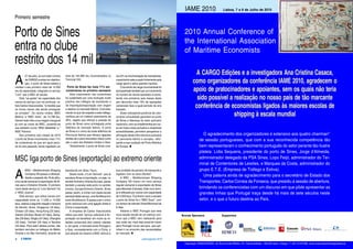 6 CARGO julho/agosto2010 julho/agosto2010 7CARGO
A
27 de julho, já com este número
da CARGO a entrar em distribui-
ção, o porto de Sines estará a
receber o seu primeiro navio de 14 000
teu de capacidade, integrado no serviço
"Lion" que a MSC ali escala.
Este “up-grade” da capacidade dos
navios do serviço Lion irá continuar, re-
fere Carlos Vasconcelos, “à medida que
os novos navios vão sendo entregues
ao armador”. Os navios irmãos “MSC
Bettina” e “MSC Irene”, de 13.798 teu,
fizeram este mês a sua viagem inaugural
já com as cores da MSC, juntando-se
aos também novos “MSC Melatilde" e "
MSC Paloma”.
Nos primeiros seis meses de 2010
o porto de Sines movimentou mais 71%
de contentores do que em igual perío-
do do ano passado, tendo registado um
total de 164.992 teu movimentados no
Terminal XXI.
Porto de Sines fez mais 71% em
contentores no primeiro semestre
Este crescimento nos contentores
foi sustentado por uma evolução muito
positiva dos tráfegos de transbordo e
de importação/exportação com origem
e destino no mercado Ibérico. Concreta-
mente no que diz respeito a este tráfego,
verificou-se um notável crescimento de
46%, registo que reforça a posição do
porto de Sines como privilegiada porta
Atlântica do mercado Ibérico. O porto
de Sines é o único da costa atlântica da
Península Ibérica que oferece ligações
diretas de e para mercados chave como
são o caso dos Estados Unidos e Ásia.
Globalmente, o porto de Sines cres-
ceu 9% na movimentação de mercadorias,
crescimento este puxado fortemente pela
carga geral e pelos granéis líquidos.
O aumento da carga movimentada foi
acompanhado também por um incremento
no número de navios operados no porto,
tendo nos primeiros seis meses deste
ano decorrido mais 19% de operações
comerciais face a igual período do ano
transato.
Estes indicadores positivos de cres-
cimento consolidado garantem ao porto
de Sines a liderança do setor portuário
nacional e, com os investimentos em cur-
so em toda a área portuária e respetivas
acessibilidades, permitem perspetivar a
afirmação desta infra-estrutura portuária
no panorama ibérico e europeu, refor-
çando a sua condição de Porta Atlântica
da Europa. n
Primeiro semestre
Porto de Sines
entra no clube
restrito dos 14 mil
A
MSC – Mediterranean Shipping
Company SA passou a oferecer,
desde o passado dia 18 de julho,
uma saída semanal à exportação de Si-
nes para o Extremo Oriente. O primeiro
navio deste serviço (o “Lion Service”) foi
o “MSC Joanna”.
Este serviço, que utiliza navios com
capacidade entre os 11.000 e 14.000
teus, realiza a seguinte rotação e tempos
de trânsito: Sines, Singapura (16 dias),
Chiwan (20 dias), Hong Kong (22 dias),
Xiamen (24 dias), Busan (27 dias), Quing-
dao (29 dias), Ningbo (31 dias), Shanghai
(32 dias), Yantian (34 dias) e Nansha
(35 dias). Para além destes portos, são
também servidos os tráfegos do Médio
Oriente e do Mar Vermelho, através de
transbordo em Gioia Tauro.
Deste modo, o“Lion Service”, que já
escalava Sines à importação, ou seja, no
sentido Extremo Oriente-Europa, passa
também a escalar este porto no sentido
inverso, Europa-Extremo Oriente. Sines
passa, assim, a contar com dupla escala
semanal deste serviço, uma Northbound e
outra Southbound. E passa a ser o único
porto nacional com uma ligação direta à
China à exportação.
A empresa de Carlos Vasconcelos
refere que este "serviço adicional à Ex-
portação irá beneficiar em muito as re-
lações comerciais dos nossos clientes
e, em geral, o mercado entre Portugal e
a Ásia, nomeadamente com a China, e
que através do mesmo a MSC reforce a
sua condição de parceiro de transporte e
logístico com os seus clientes".
A MSC – Mediterranean Shipping
Company SA iniciou um novo serviço
regular semanal à exportação de Sines
para Montreal (Canada). Este novo servi-
ço é efetuado por navios com capacidade
de 3.000 teus. O primeiro navio a escalar
o porto de Sines foi o “MSC Suez”, com
um tempo de trânsito Sines/Montreal de
9 dias.
Adianta a MSC Portugal que esta
nova escala resulta de um esforço con-
tínuo que a MSC vem realizando para
que cada vez mais seja possível trazer
para Portugal novos serviços, que per-
mitam ir ao encontro das necessidades
do mercado. n
MSC liga porto de Sines (exportação) ao extremo oriente
2010 Annual Conference of
the International Association
of Maritime Economists
O agradecimento dos organizadores é extensivo aos quatro chairman"
de sessão portugueses, que com a sua reconhecida competência tão
bem representaram o conhecimento português do setor perante tão ilustre
plateia: Lídia Sequeira, presidente do porto de Sines, Jorge d'Almeida,
administrador delegado da PSA Sines, Lopo Feijó, administrador do Ter-
minal de Contentores de Leixões, e Marques da Costa, administrador do
grupo E.T.E. (Empresa de Tráfego e Estiva).
Uma palavra ainda de agradecimento para o secretário de Estado dos
Transportes, Carlos Correia da Fonseca, que presidiu á sessão de abertura,
brindando os conferencistas com um discurso em que pôde apresentar as
grandes linhas que Portugal traça desde há mais de sete séculos neste
setor, e o que o futuro destina ao País.
Bronze Sponsors Supporters
IAME 2010 Lisboa, 7 a 9 de Julho de 2010
A CARGO Edições e a investigadora Ana Cristina Casaca,
como organizadores da conferência IAME 2010, agradecem o
apoio de pratocinadores e apoiantes, sem os quais não teria
sido possível a realização no nosso país de tão marcante
conferência de economistas ligados às maiores escolas de
shipping à escala mundial
Organização: CARGO EDIÇÕES - Ed. Rocha Conde d'Óbidos, 1ºA - Cais de Alcântara - 1350-352 Lisboa - Portugal - T: +351 213 973 968 - email: susana.rebocho@cargoedicoes.pt
 