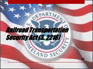 Railroad Transportation
Security Act (S. 2216)
19
 