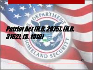 Patriot Act (H.R. 2975), (H.R.
3162), (S. 1510)
29
 