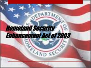 Homeland Security
Enhancement Act of 2003
7
 