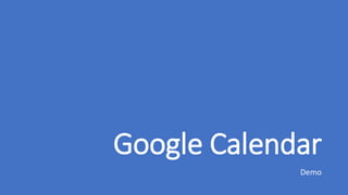 Google Calendar
Demo
 