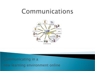 Communicating in a new learning environment online  
