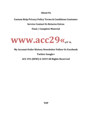 About Us
Custom Help Privacy Policy Terms & Conditions Customer
Service Contact Us Returns Extras
Final / Complete Material
www.acc29«yA"ln,
My Account Order History Newsletter Follow Us Facebook
Twitter Google+
ACC 291 (NEW) © 2019 All Rights Reserved
TOP
 