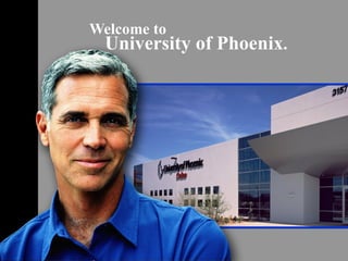 Welcome to   University of Phoenix .  